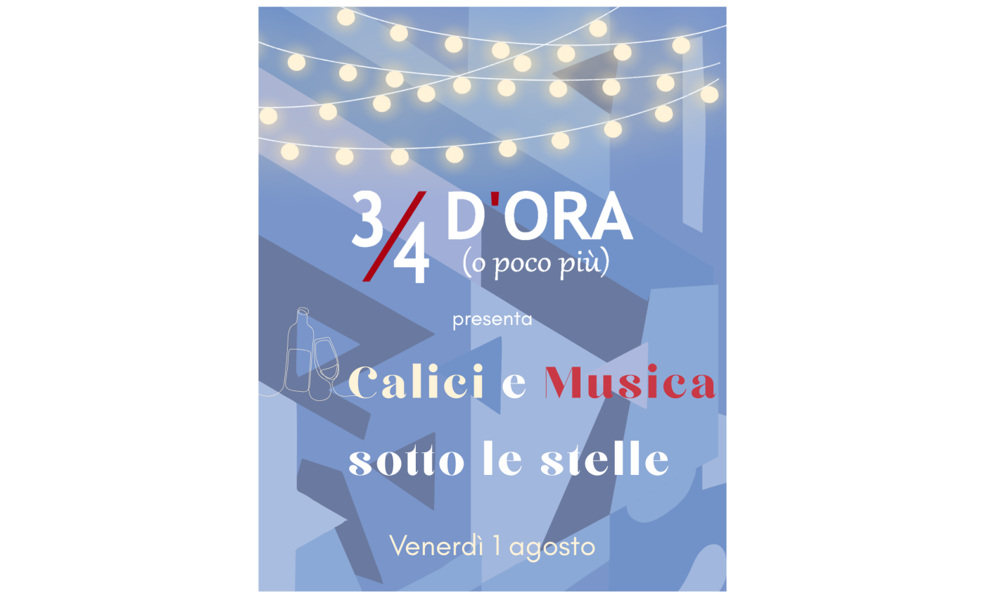 1 agosto 2025 – “3/4 d’ora (o poco più)“ – Calici e Musica sotto le stelle